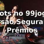 ⭐ Slots no 99jogo: Diversão, Segurança e Prêmios