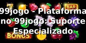 99jogo - Plataforma no 99jogo: Suporte Especializado